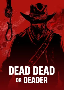 Dead Dead or Deader