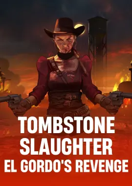 Tombstone Slaughter: El Gordo’s Revenge