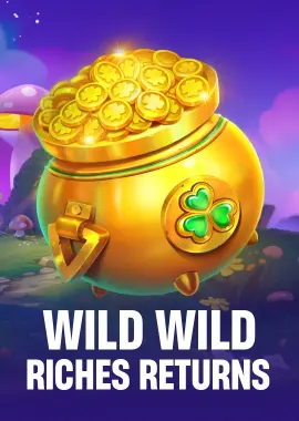 Wild Wild Riches Returns