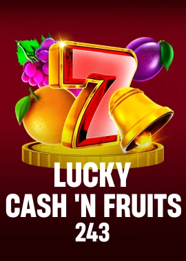 Lucky Cash’n Fruits 243
