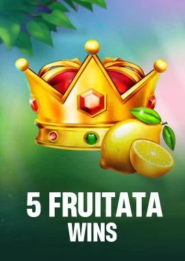 5 Fruitata Wins