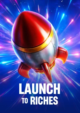 Launch to Riches
